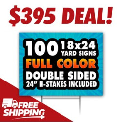 100 18x24 Full Color Yard Signs with H Stakes – Free Shipping