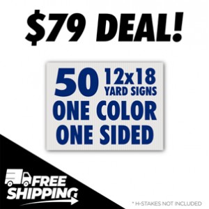 50 12x18 One Color Yard Signs – Free Shipping